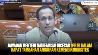 VIDEO: Jawaban Menteri Nadiem Usai Dicecar DPR RI dalam Rapat Tambahan Anggaran Kemendikbudristek