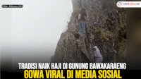 VIDEO: Tradisi Naik Haji di Gunung Bawakaraeng Gowa Viral di Media Sosial