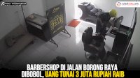 VIDEO: Barbershop di Jalan Borong Raya Dibobol, Uang Tunai 3 Juta Rupiah Raib