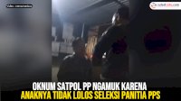 VIDEO: Oknum Satpol PP di Panndeglang Ngamuk karena Anaknya Tidak Lolos Seleksi Panitia PPS