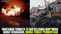VIDEO: Wartawan Tribrata TV dan Keluarga Meninggal Akibat Kebakaran, Diduga Terkait Pemberitaan Judi dan Narkoba