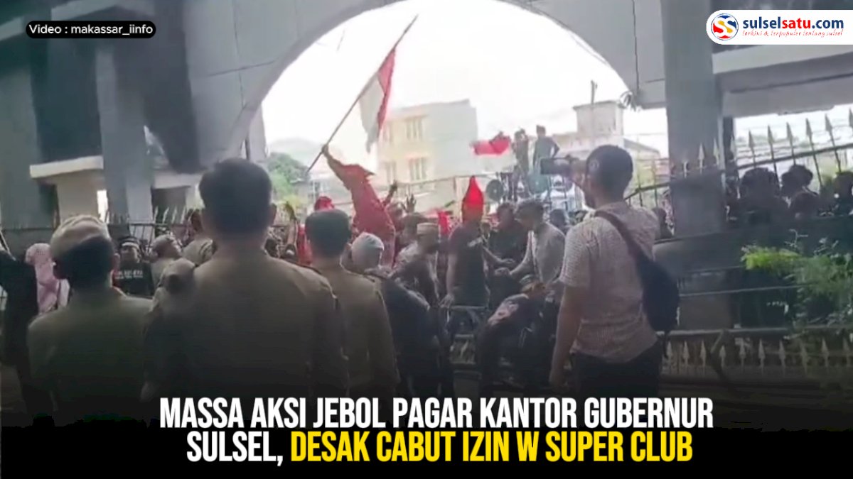 VIDEO: Massa Aksi Jebol Pagar Kantor Gubernur Sulsel, Desak Cabut Izin W Super Club