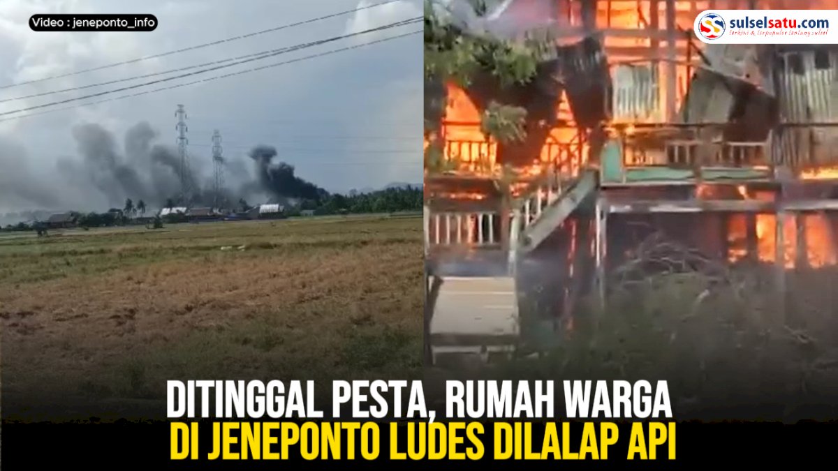VIDEO: Ditinggal Pesta, Rumah Warga di Jeneponto Ludes Dilalap Api