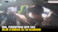VIDEO: Viral, Pengeroyokan Sopir Taksi Online oleh Oknum Berseragam di Bandara Sultan Hasanuddin