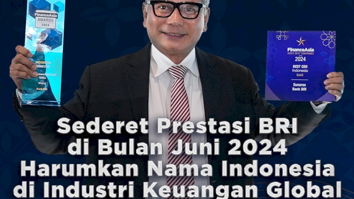 Harumkan Nama Indonesia di Industri Keuangan Global, Ini Sederet Penghargaan Internasional BRI di Bulan Juni 2024