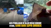 VIDEO: Aksi Pemalakan di Jalan Rusak Konawe Utara, Uang dari Sopir Dirobek