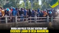 VIDEO: Warga dan Polisi Terlibat Bentrok Saat Eksekusi Lahan di Desa Maroneng
