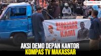 VIDEO: Aksi Demo Depan Kantor Kompas TV Makassar