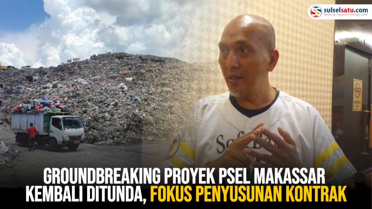 VIDEO: Groundbreaking Proyek PSEL Makassar Kembali Ditunda, Fokus Penyusunan Kontrak