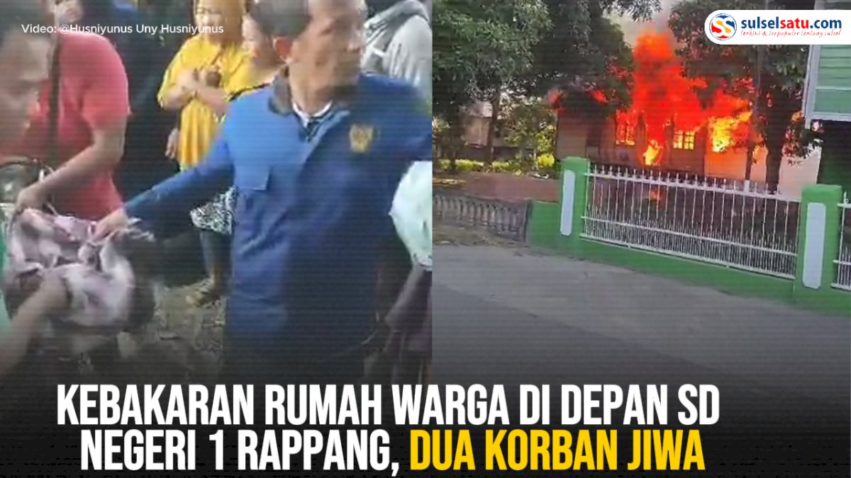 VIDEO: Kebakaran Rumah Warga Depan SD Negeri 1 Rappang, Dua Orang Meninggal Dunia