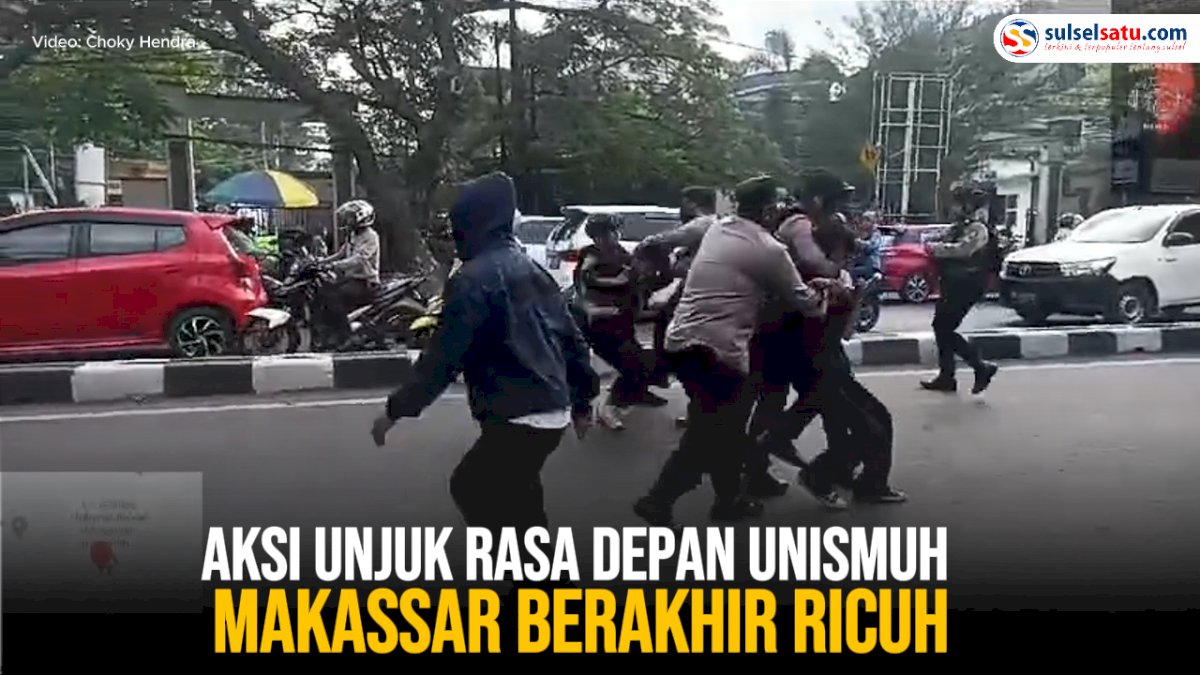 VIDEO: Aksi Unjuk Rasa Depan Unismuh Makassar Berakhir Ricuh