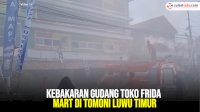 VIDEO: Kebakaran Gudang Toko Frida Mart di Tomoni Luwu Timur