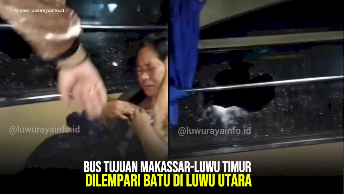 VIDEO: Bus Tujuan Makassar-Luwu Timur Dilempari Batu di Luwu Utara, Penumpang Terluka