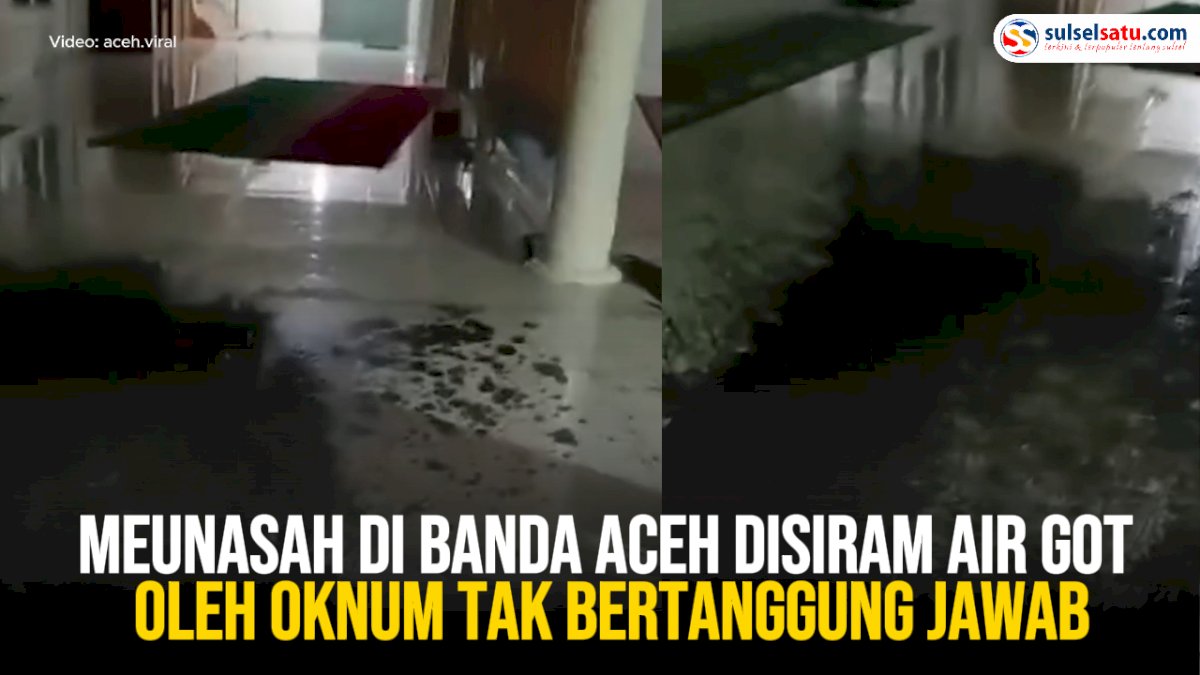 VIDEO: Meunasah di Banda Aceh Disiram Air Got oleh Oknum Tak Bertanggung Jawab