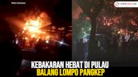 VIDEO: Kebakaran Hebat di Pulau Balang Lompo Pangkep