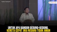 VIDEO: Prabowo Subianto: Untuk Apa Bangun Gedung-gedung, Kereta Cepat jika Negara Tidak Aman