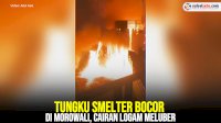 VIDEO: Tungku Smelter Bocor di Morowali, Cairan Logam Meluber