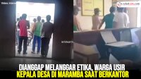 VIDEO: Dianggap Melanggar Etika, Warga Usir Kepala Desa di Maramba saat Berkantor