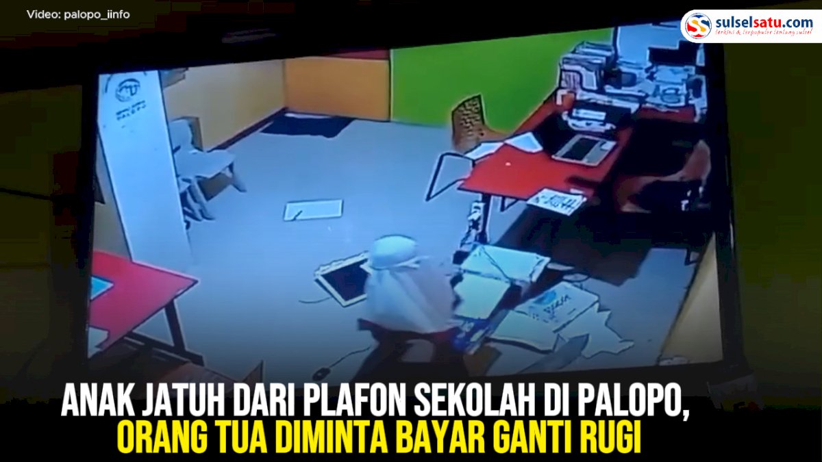 VIDEO: Anak Jatuh dari Plafon Sekolah di Palopo, Orang Tua Diminta Bayar Ganti Rugi