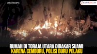 VIDEO: Rumah di Toraja Utara Dibakar Suami karena Cemburu, Polisi Buru Pelaku