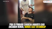 VIDEO: Pria di Pinrang Sandera Anaknya dan Ancaman Bunuh, Nangis saat Ditangkap