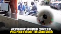 VIDEO: Modus Baru Pencurian di Counter HP, Pura-pura Beli Kabel Data dari Motor