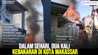VIDEO: Dalam Sehari, Dua Kali Kebakaran di Kota Makassar