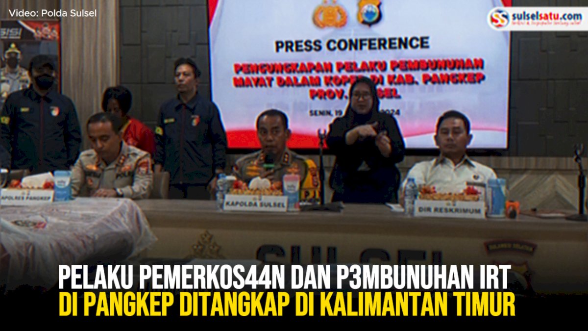VIDEO: Pelaku Pemerkosaan dan Pembunuhan IRT di Pangkep Ditangkap di Kalimantan Timur
