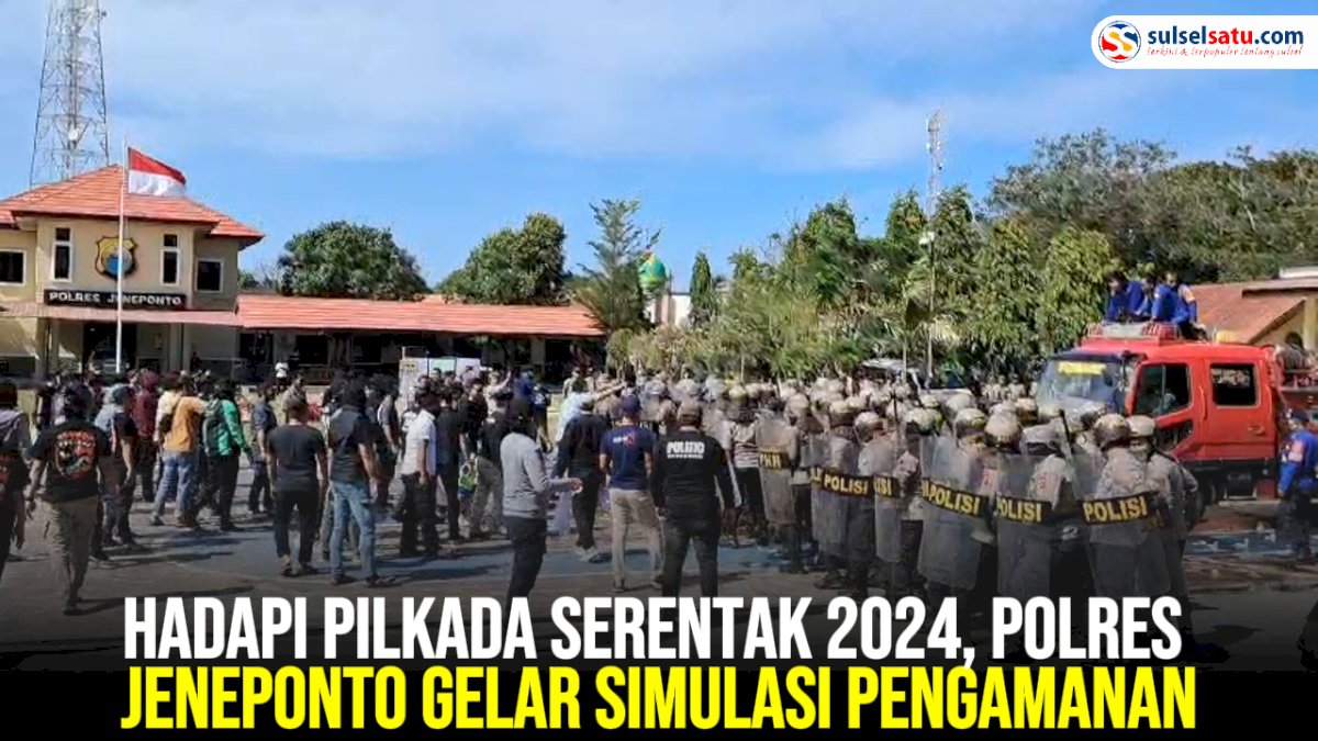 VIDEO: Hadapi Pilkada Serentak 2024, Polres Jeneponto Gelar Simulasi Pengamanan