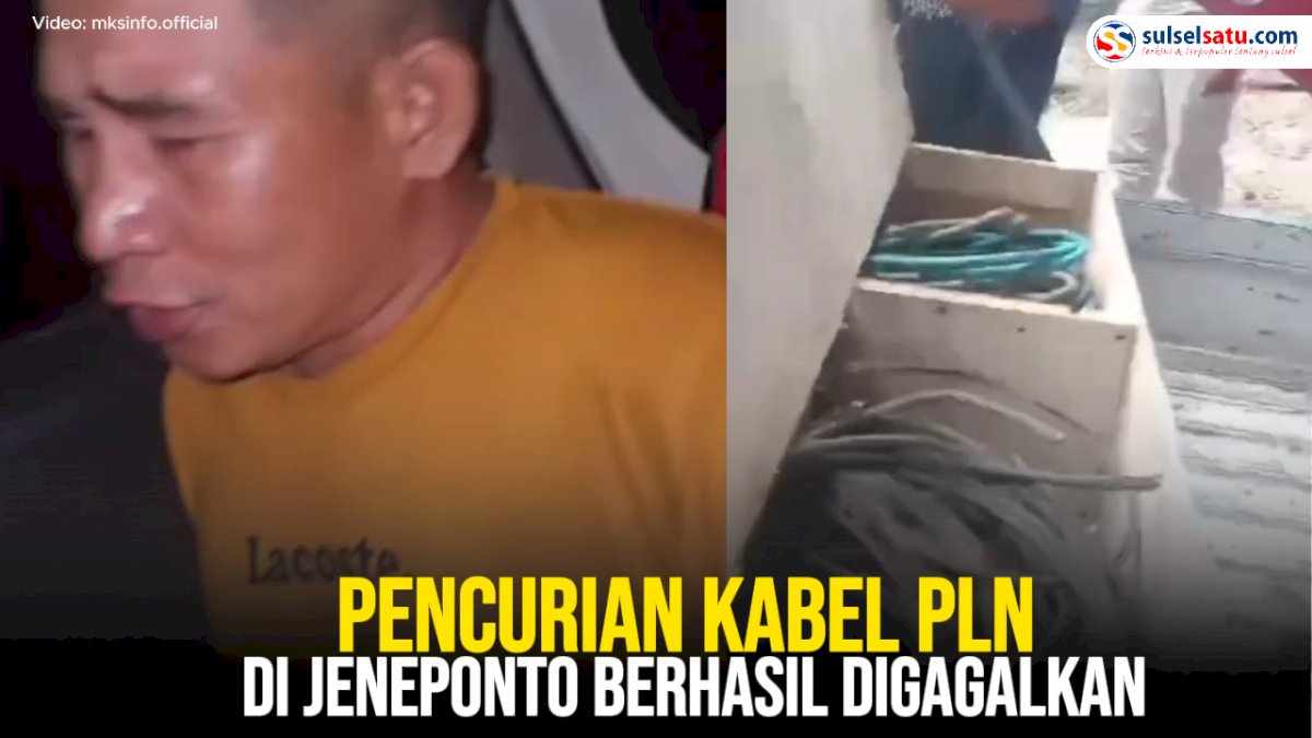 VIDEO: Pencurian Kabel PLN di Jeneponto Berhasil Digagalkan