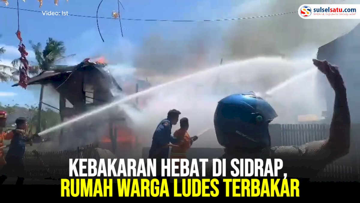 VIDEO: Kebakaran di Sidrap, Rumah Warga Ludes Terbakar