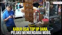 VIDEO: Kabur Usai Top Up Dana, Pelaku Mengendarai Mobil