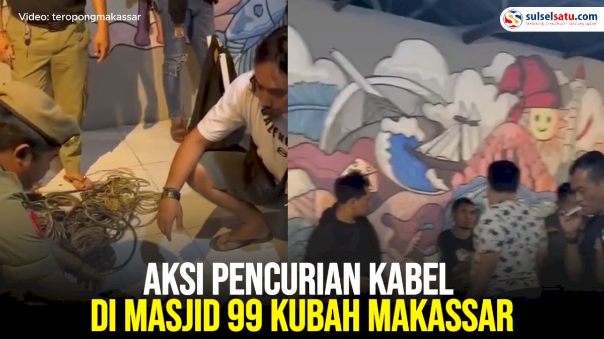 VIDEO: Aksi Pencurian Kabel di Masjid 99 Kubah Makassar