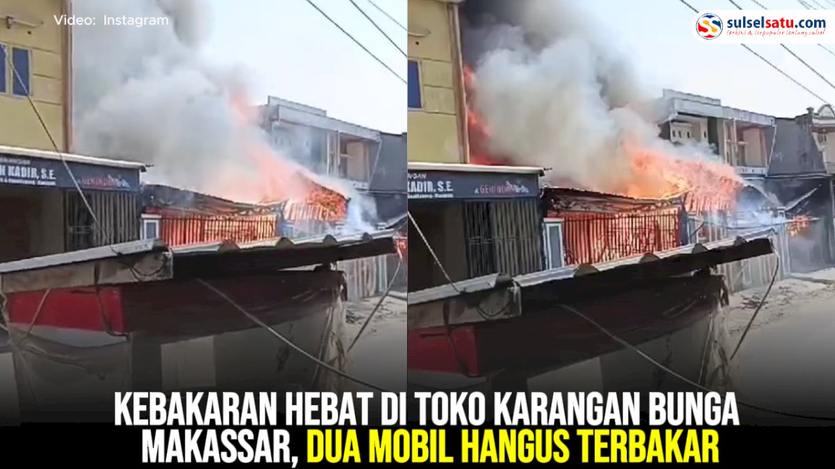 VIDEO: Kebakaran Hebat di Toko Karangan Bunga Makassar, Dua Mobil Hangus Terbakar