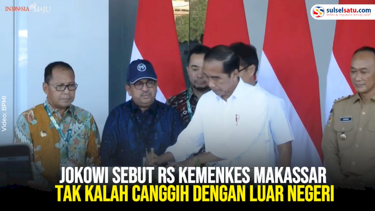 VIDEO: Jokowi Sebut RS Kemenkes Makassar Tak Kalah dengan Luar Negeri