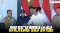 VIDEO: Jokowi Sebut RS Kemenkes Makassar Tak Kalah dengan Luar Negeri