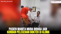 VIDEO: Pasien Wanita Muda Diduga Jadi Korban Pelecehan Dokter di Klinik