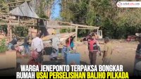 VIDEO: Warga Jeneponto Terpaksa Bongkar Rumah Usai Perselisihan Baliho Pilkada