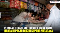 VIDEO: Pedagang Terharu saat Presiden Jokowi Tinjau Harga di Pasar Dukuh Kupang Surabaya