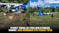 VIDEO: Pesawat Trigana Air Tergelincir di Bandara Kamanap, Bawa Rombongan Istri Penjabat Papua