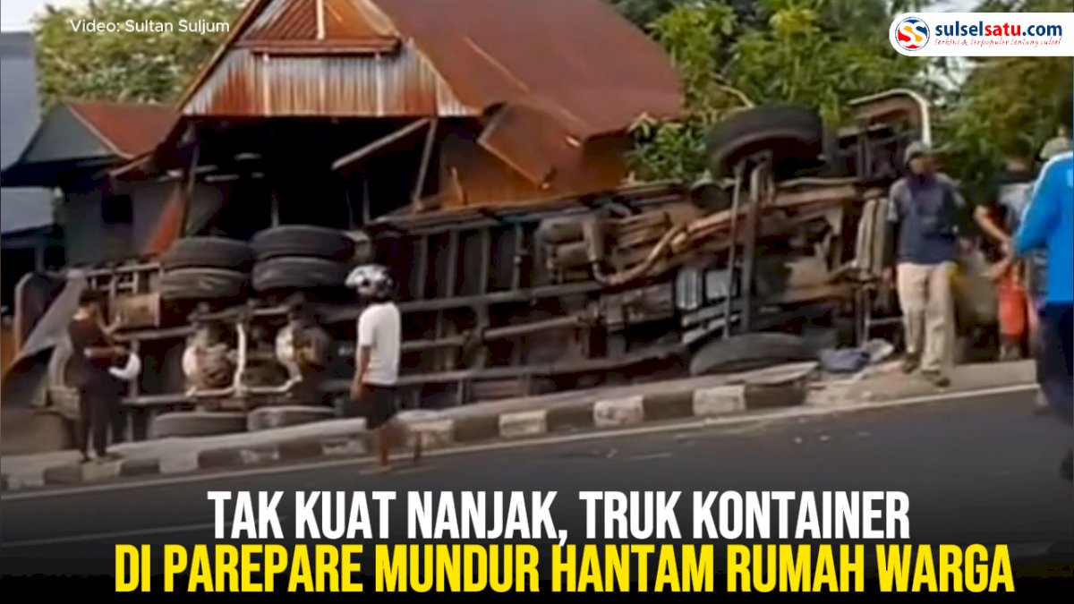 VIDEO: Tak Kuat Nanjak, Truk Kontainer di Parepare Mundur Hantam Rumah Warga
