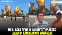 VIDEO: Ini Alasan Pemilik Lahan Tutup Akses Jalan di Kawasan CPI Makassar