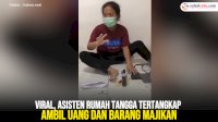 VIDEO: Viral, Asisten Rumah Tangga Tertangkap Ambil Uang dan Barang Majikan