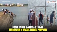VIDEO: Siswa SMK di Makassar Tewas Tenggelam di Waduk Tunggu Pampang