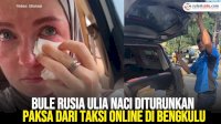 VIDEO: Bule Rusia Ulia Naci Diturunkan Paksa dari Taksi Online di Bengkulu hingga Nangis di Pinggir Jalan
