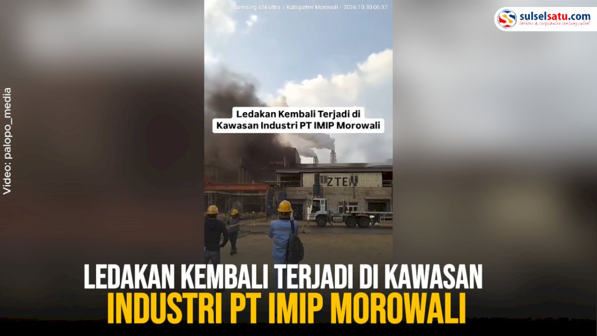 VIDEO: Ledakan Kembali terjadi di Kawasan Industri PT IMIP Morowali