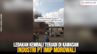 VIDEO: Ledakan Kembali terjadi di Kawasan Industri PT IMIP Morowali