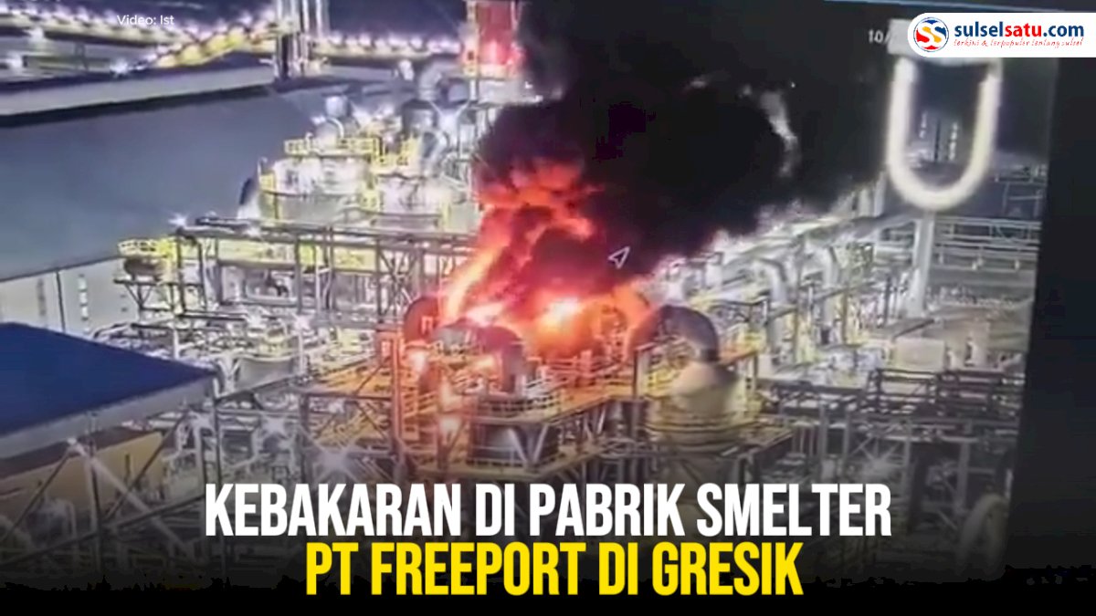 VIDEO: Kebakaran di Pabrik Smelter PT Freeport di Gresik