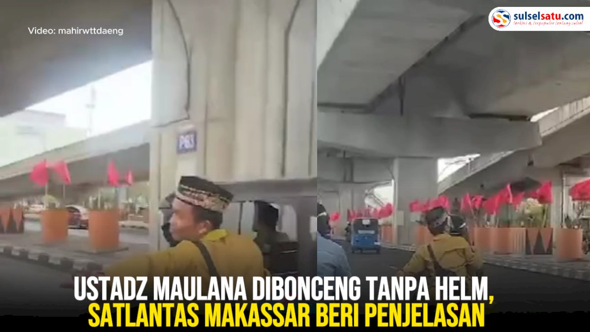 VIDEO: Ustadz Maulana Dibonceng Tanpa Helm, Satlantas Makassar Beri Penjelasan