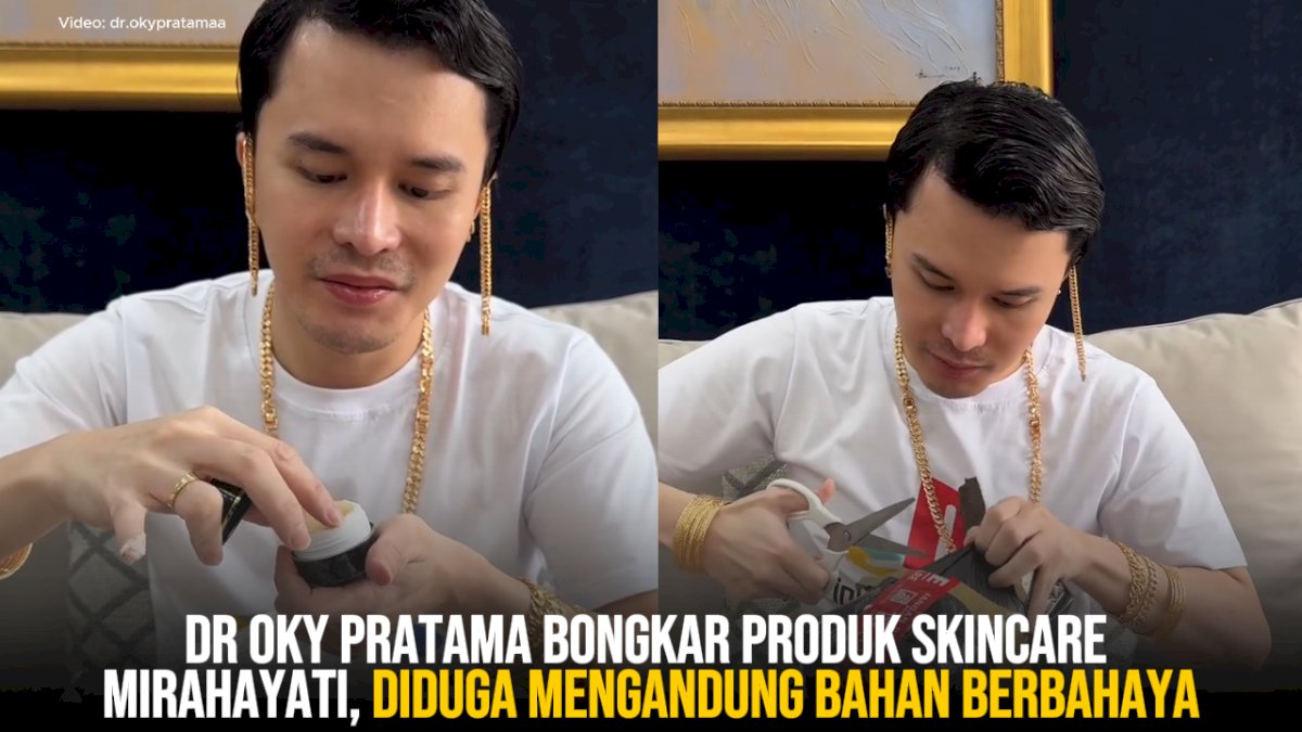 VIDEO: dr Oky Pratama Bongkar Produk Skincare Mirahayati, Diduga Mengandung Bahan Berbahaya